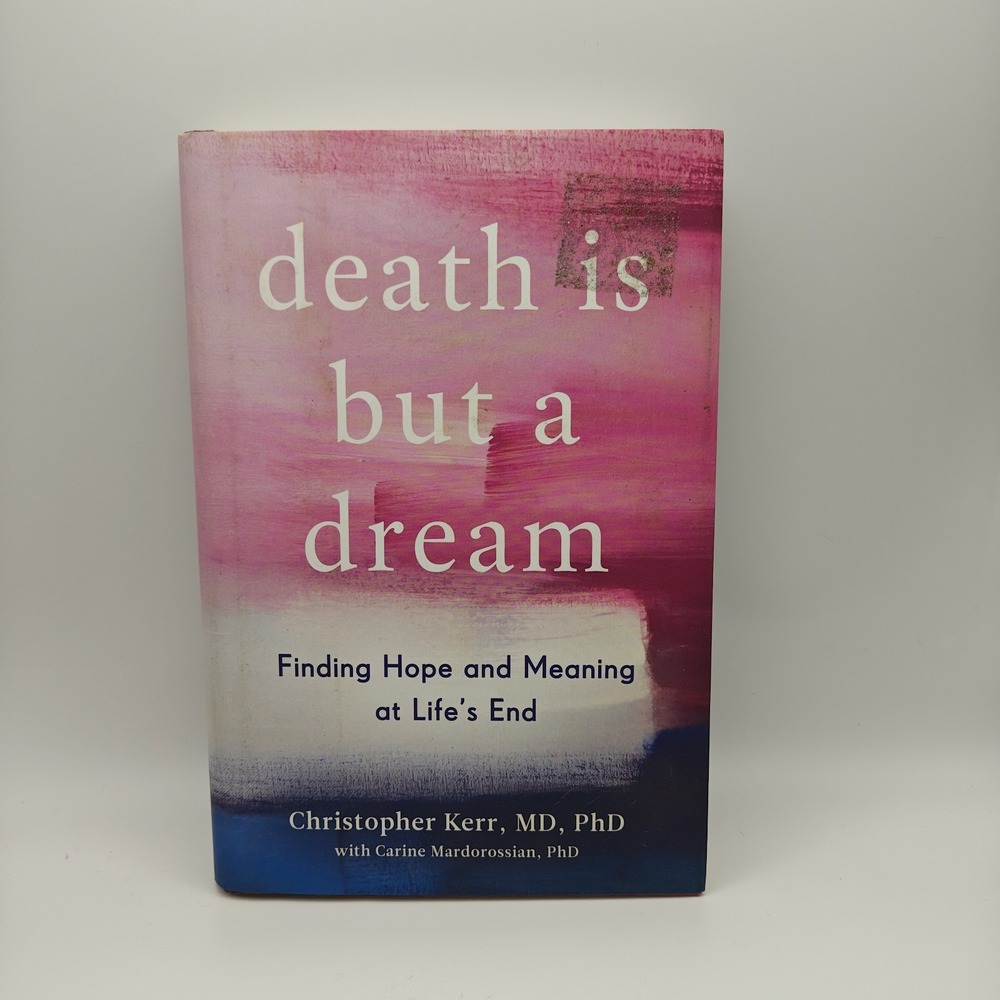 Death Is But a Dream: Finding Hope and Meaning at Life's End - 9780525542841